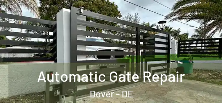  Automatic Gate Repair Dover - DE