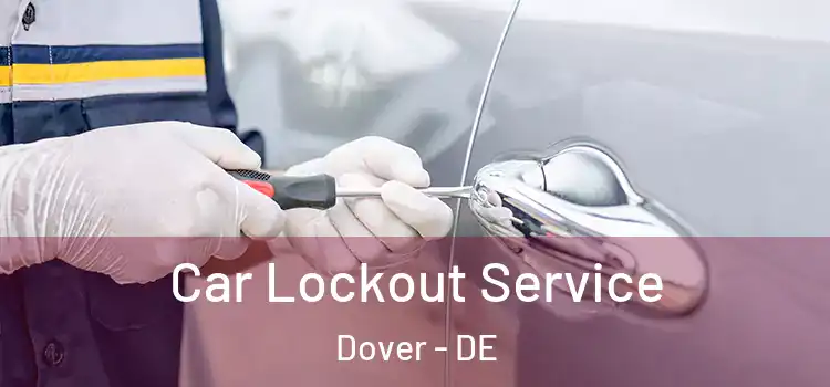  Car Lockout Service Dover - DE