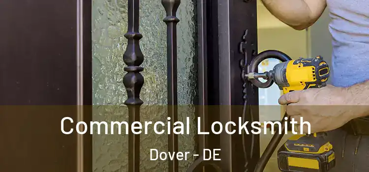 Commercial Locksmith Dover - DE