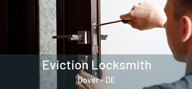  Eviction Locksmith Dover - DE