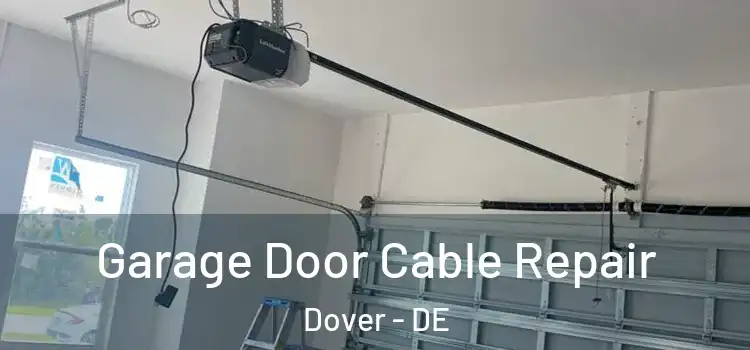  Garage Door Cable Repair Dover - DE