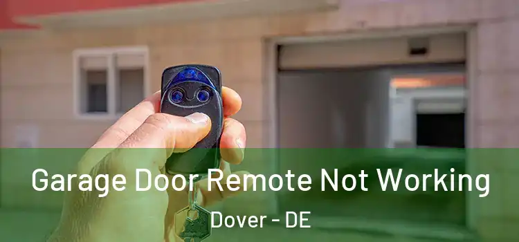  Garage Door Remote Not Working Dover - DE