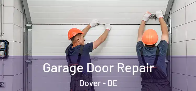  Garage Door Repair Dover - DE