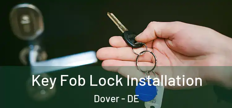  Key Fob Lock Installation Dover - DE