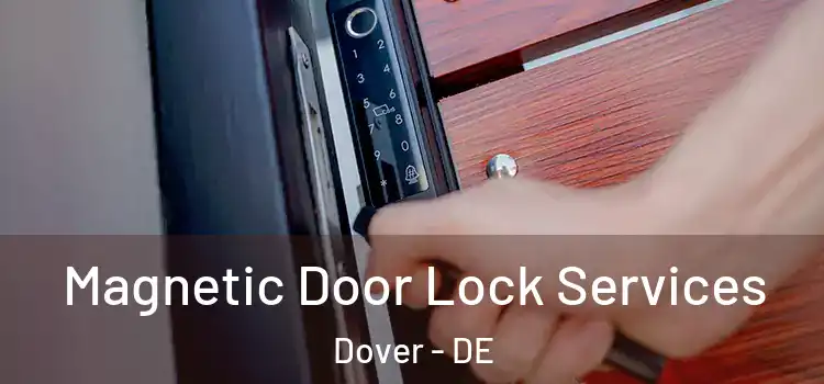  Magnetic Door Lock Services Dover - DE