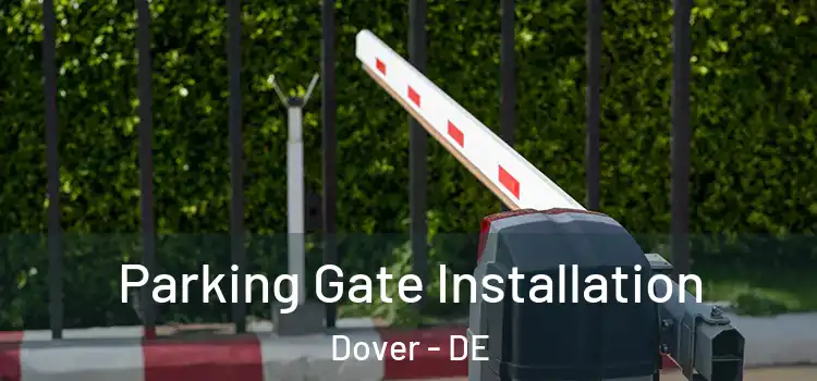 Parking Gate Installation Dover - DE