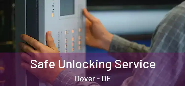 Safe Unlocking Service Dover - DE